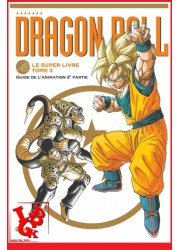 DRAGON BALL : Le super Livre 3 (Novembre 2023) Vol. 03 Guide de l'animation par Glenat Manga little big geek 9782344049396 - LiB