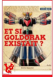 GOLDORAK : Science & Geek (Novembre 2023) Et si Goldorak existait par YNNIS Edition little big geek 9782376973188 - LiBiGeek