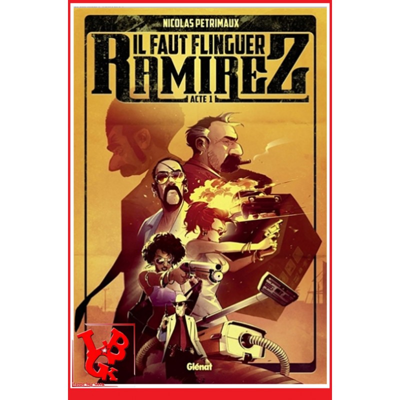 IL FAUT FLINGUER RAMIREZ 1 Rééd (Mai 2018) Vol. 01 par Glenat libigeek 9782344011881