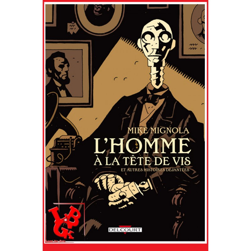 L'HOMME A LA TETE DE VIS - EO (Fev 2008) Mike MIGNOLA par Delcourt Comics libigeek 9782413017417