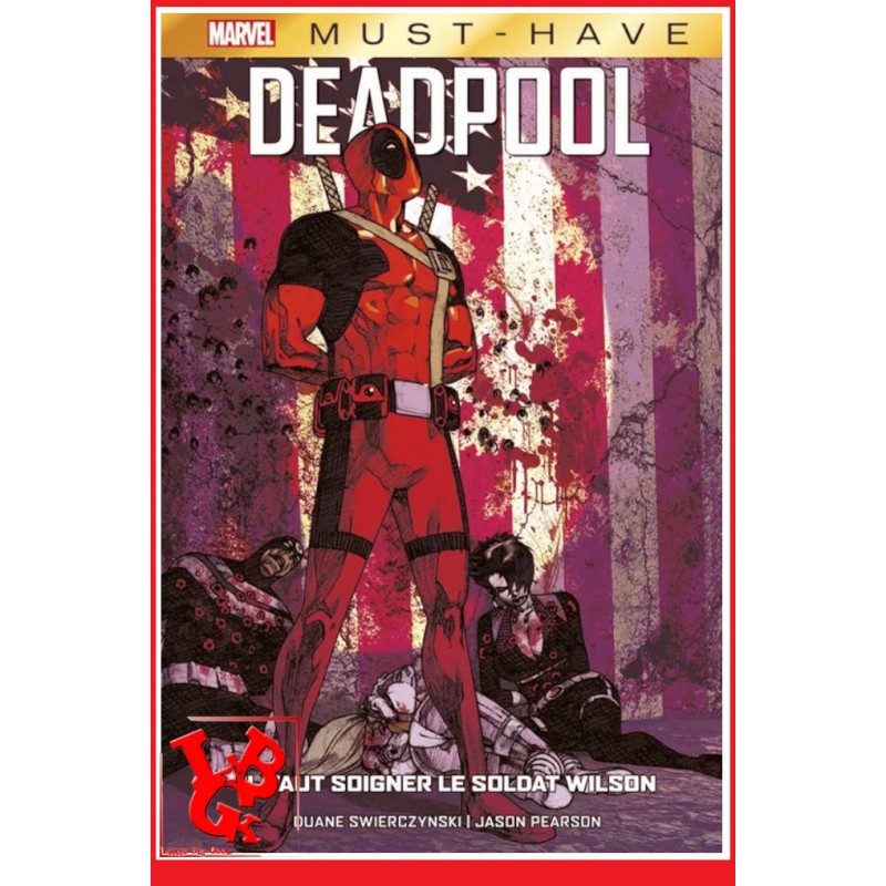 DEADPOOL / Il faut soigner Wilson (Juin 2021) Must Have Marvel par Panini Comics libigeek 9782809496864