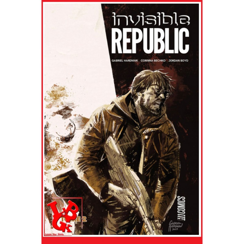 INVISIBLE REPUBLIC 2 (Aout 2018) Vol. 02 - Hi Comics little big geek 9782378870669 - LiBiGeek